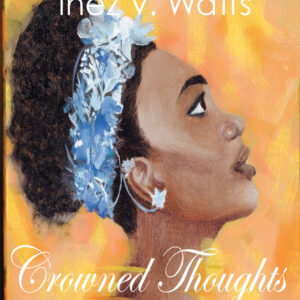 Crowned Thoughts Evolution of Mindset by Inez V. Walls