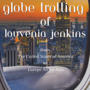 Globe Trotting of Louvenia Jenkins